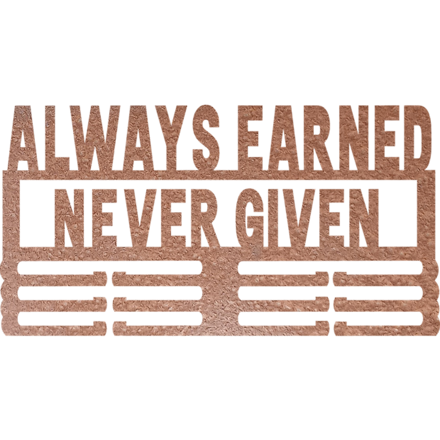 Always Earned Never Given - Metal Wall Art