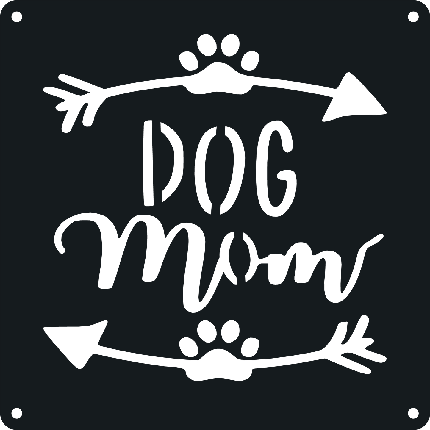 Dog Mom - Metal Wall Art - Badger Steel USA