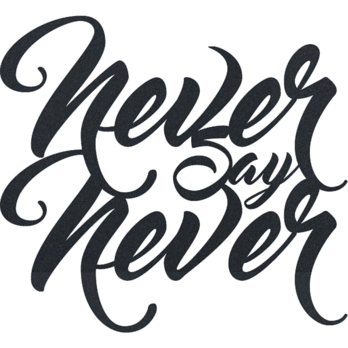 Never Say Never - Metal Wall Art