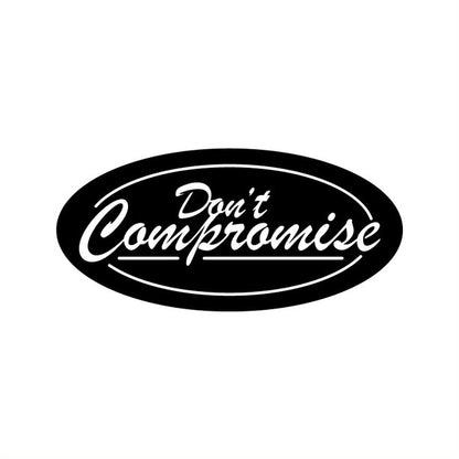 Don't Compromise - Metal Wall Art