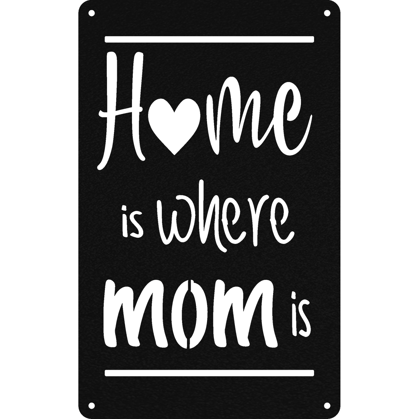 Home Is Where Mom Is - Metal Wall Art - Badger Steel USA