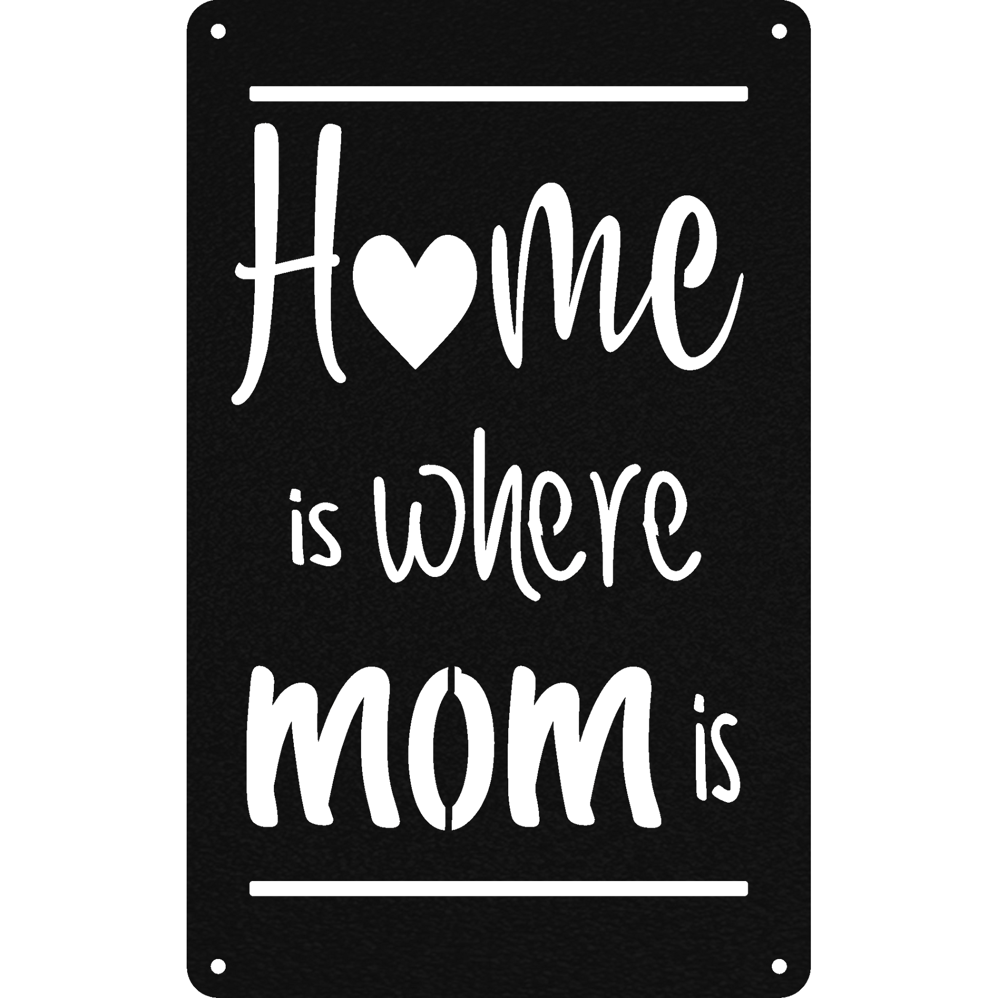 Home Is Where Mom Is - Metal Wall Art - Badger Steel USA