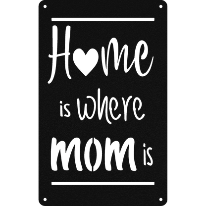 Home Is Where Mom Is - Metal Wall Art - Badger Steel USA