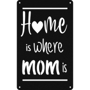 Home Is Where Mom Is - Metal Wall Art - Badger Steel USA