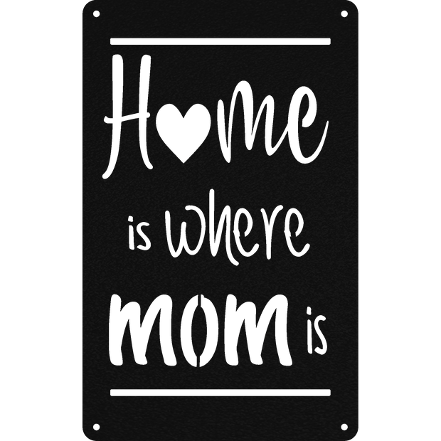 Home Is Where Mom Is - Metal Wall Art - Badger Steel USA