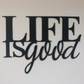 Life Is Good Metal Wall Art Sign - Badger Steel USA