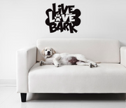 Live Love Bark - Metal Wall Art