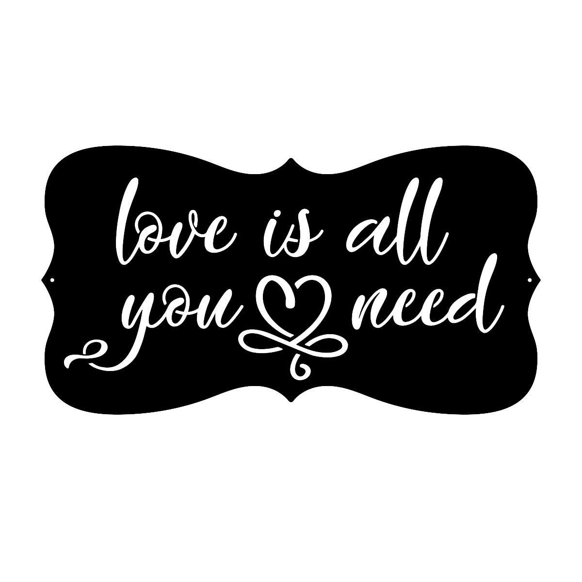 Love is All You Need  - Metal Wall Art