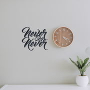 Never Say Never - Metal Wall Art