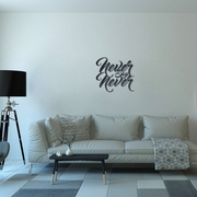 Never Say Never - Metal Wall Art