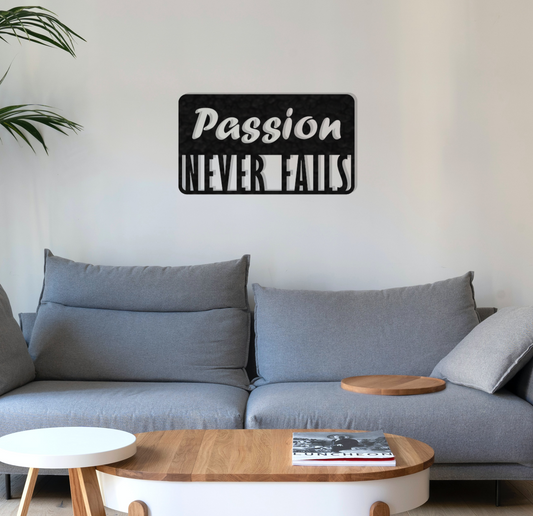 Passion Never Fails - Metal Wall Art