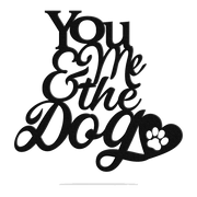 You Me & The Dog - Metal Wall Art