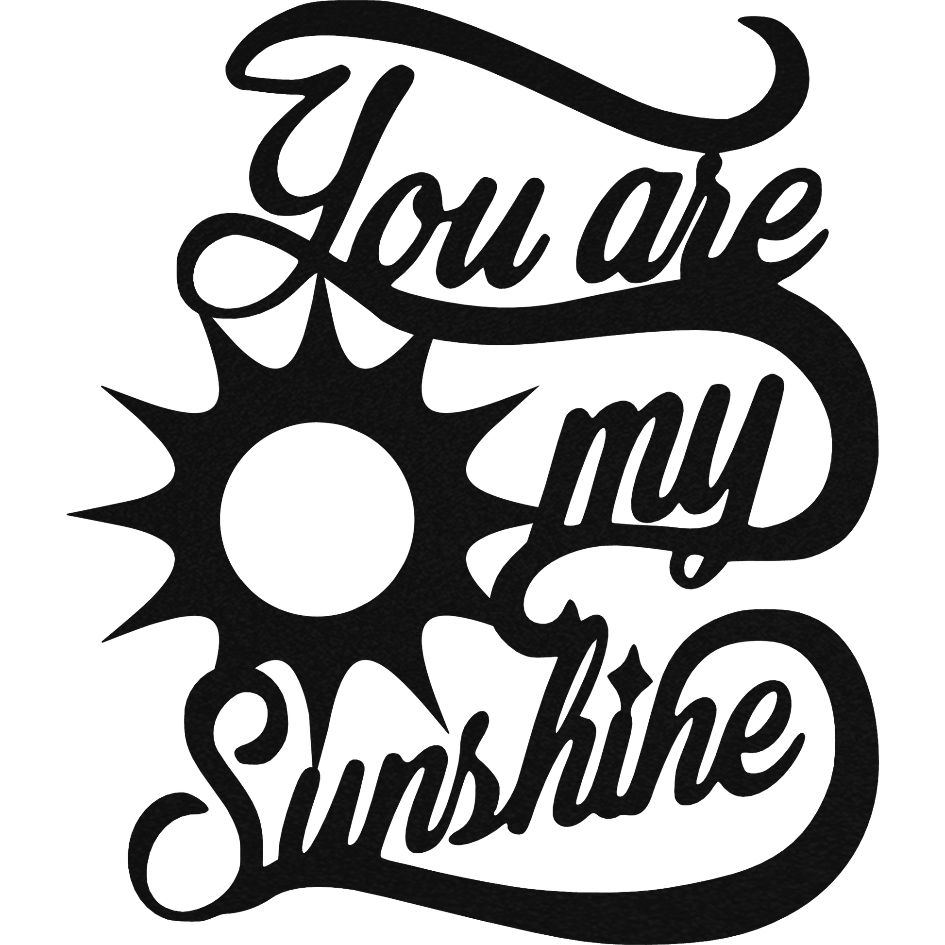 You Are My Sun Shine - Metal Wall Art Black - Badger Steel USA