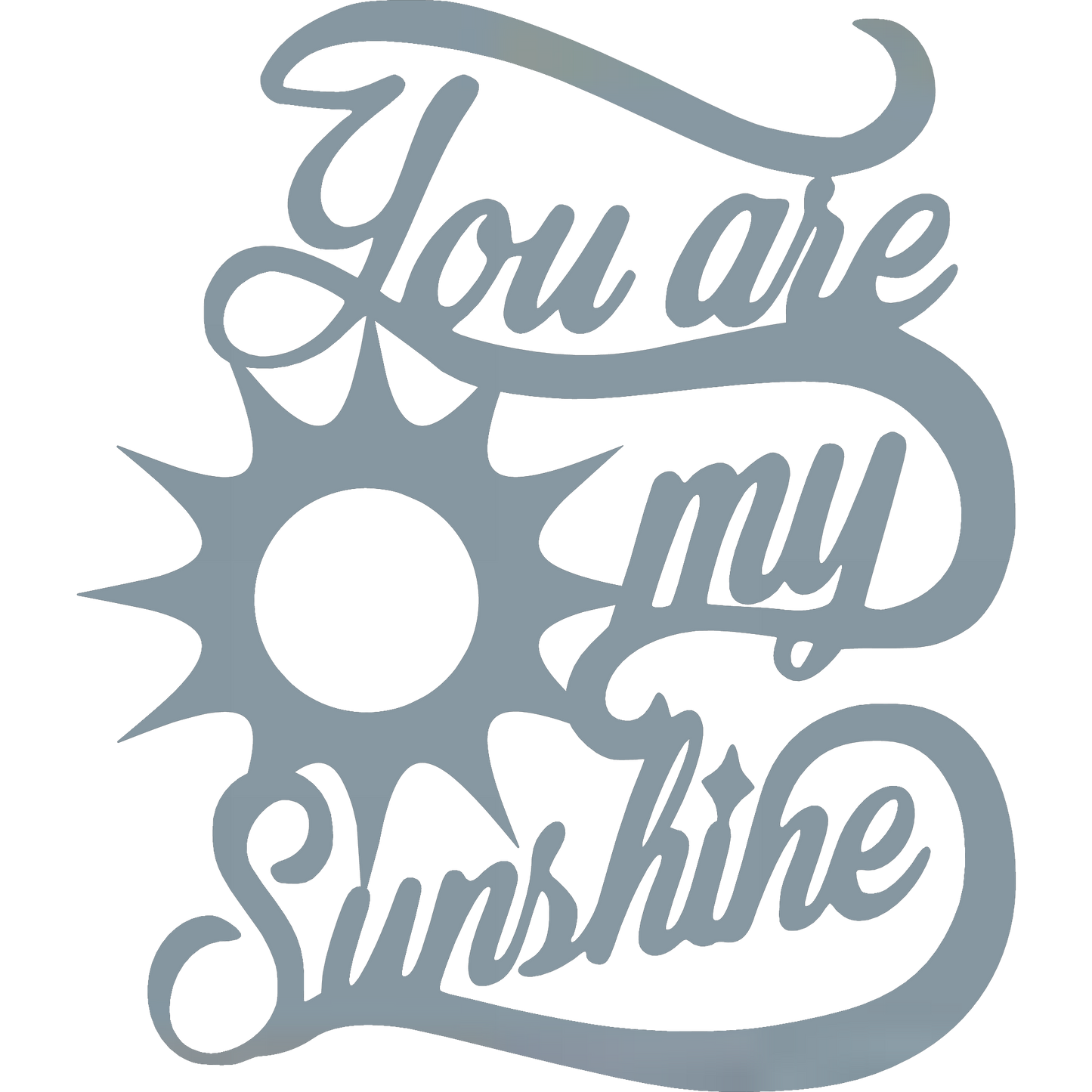 You Are My Sun Shine - Metal Wall Art Gray - Badger Steel USA