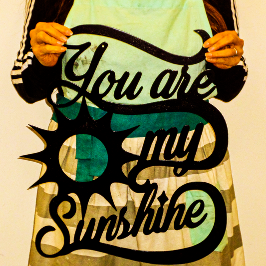 You Are My Sunshine - Metal Wall Art