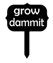 Grow Dammit Stake - Metal Wall Art